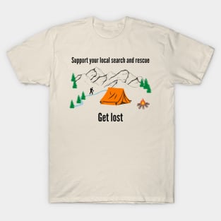 Support your local search and rescue, get lost T-Shirt